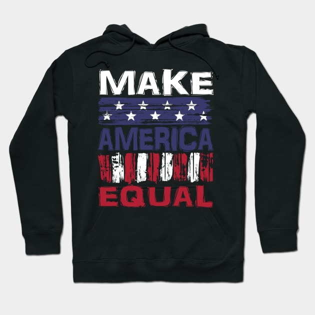 Make America Equal Hoodie by Nerd_art